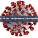 Corona Coronavirus Covid-19 Bußgelder für Unternehmer