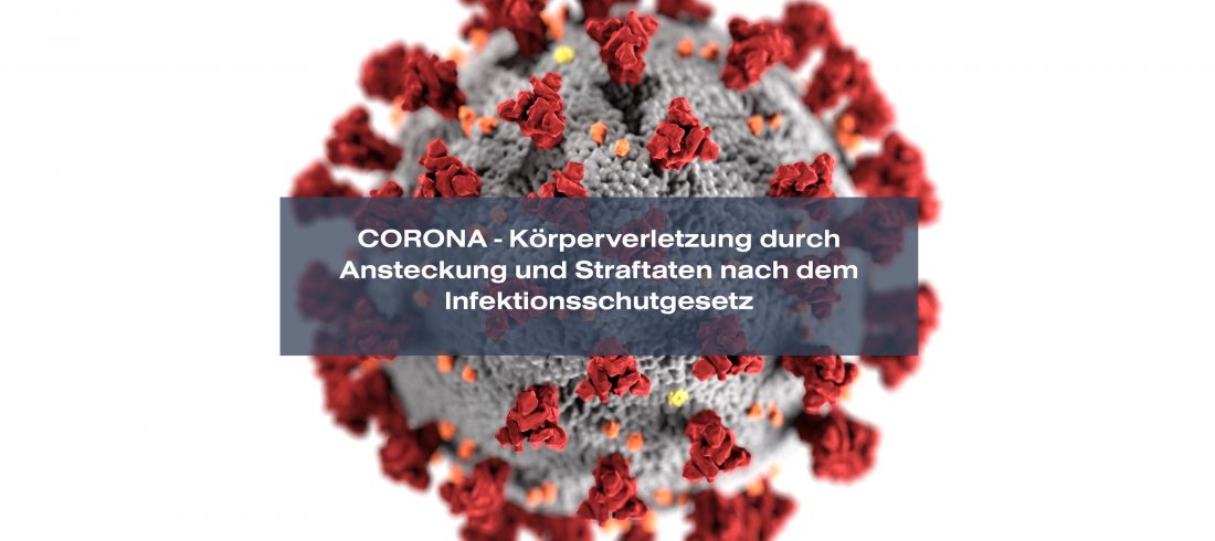 Corona Coronavirus Ansteckung Körperverletzung Strafrecht Straftaten Infektionsschutzgesetz