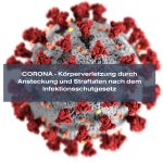 Corona Coronavirus Ansteckung Körperverletzung Strafrecht Straftaten Infektionsschutzgesetz
