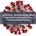 Corona-Soforthilfen Kurzarbeitergeld Strafbarkeit